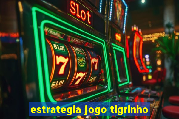 estrategia jogo tigrinho